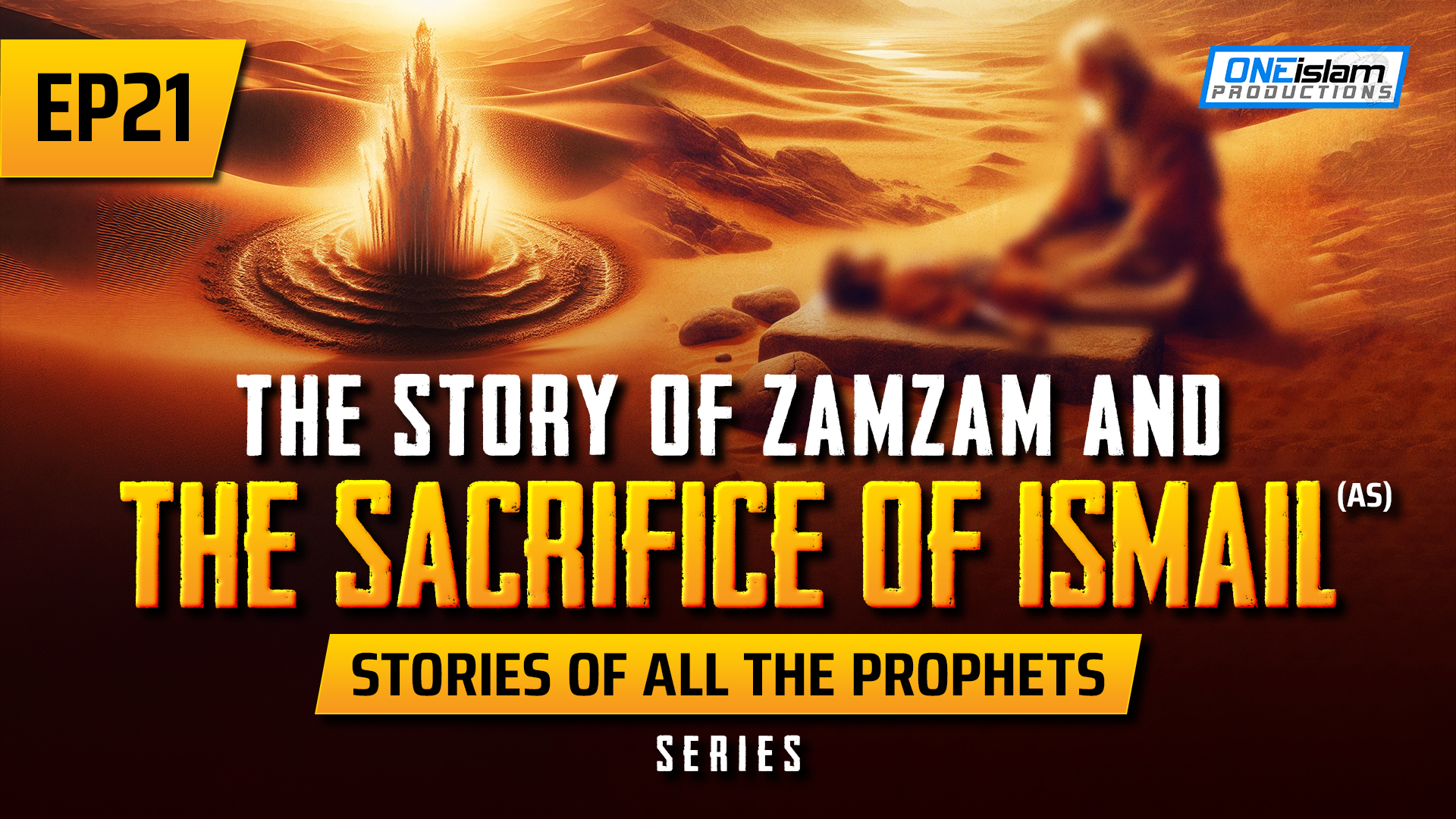 EP 21 | The Story Of ZamZam & The Sacrifice Of Ismail (AS)