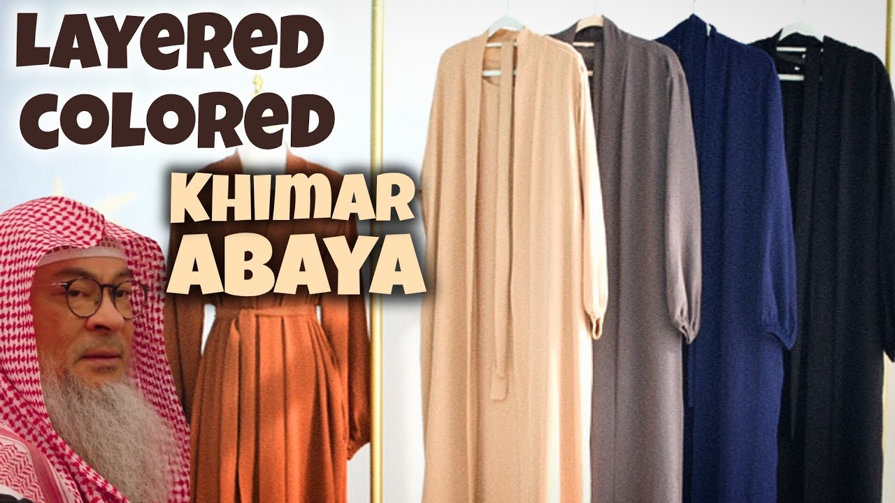 Wearing different colours & layered Abaya & Khimar, is this adorning oneself 