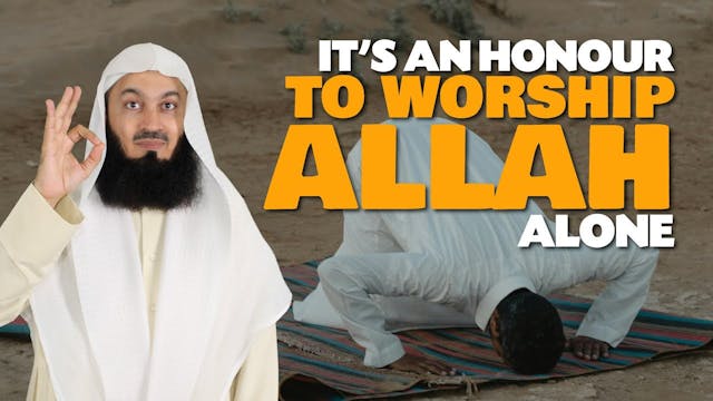 It's An Honour To Worship Allah Alone...