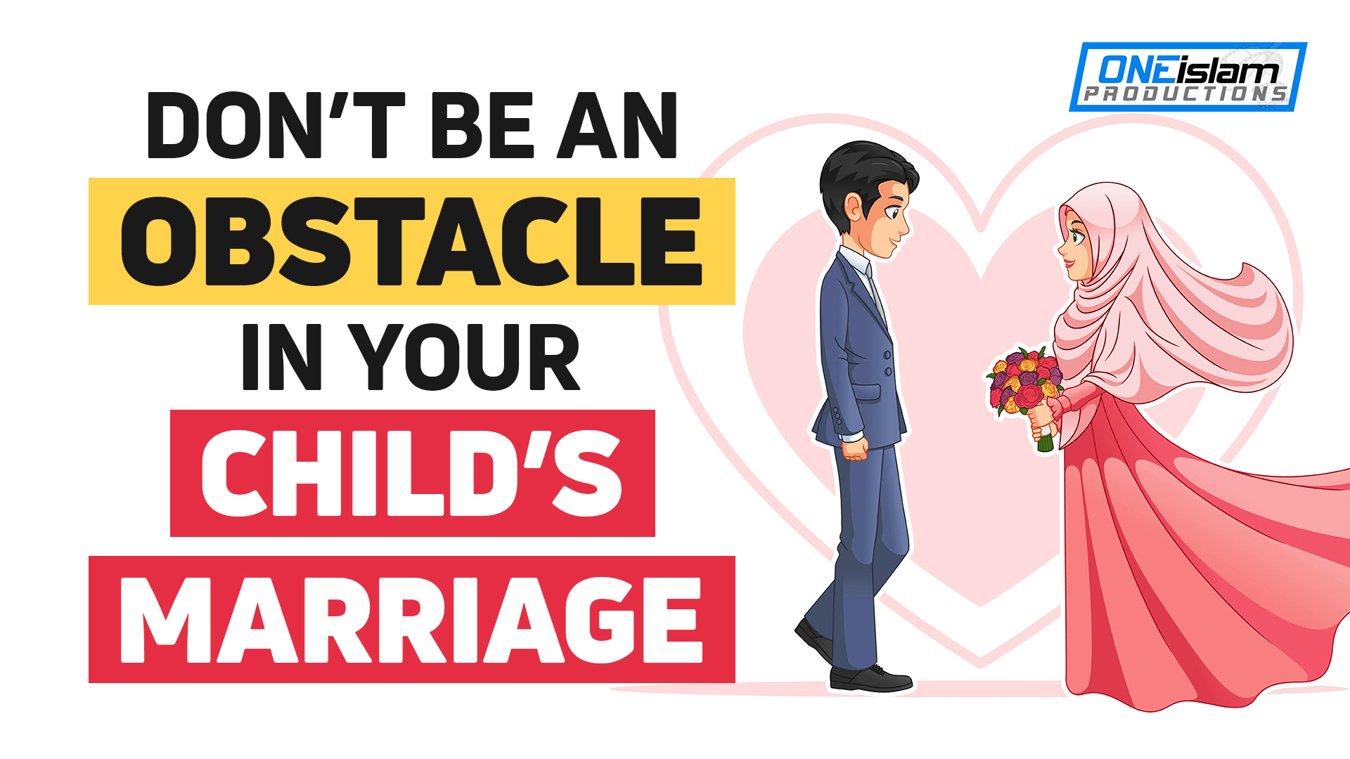 DON'T BE AN OBSTACLE IN YOUR CHILD'S MARRIAGE