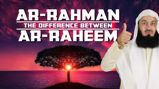 The Meaning of Ar-Rahman and Ar-Rahee...