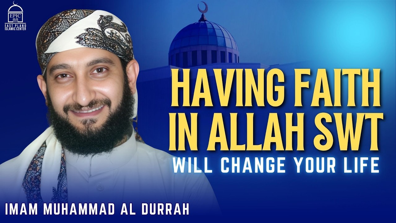 Having Faith In Allah (SWT) Will Change Your Life