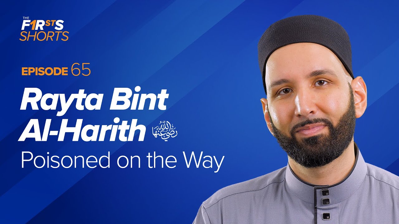 Rayta Bint Al-Harith (ra) Poisoned on the Way - The Firsts - Dr. Omar Suleiman
