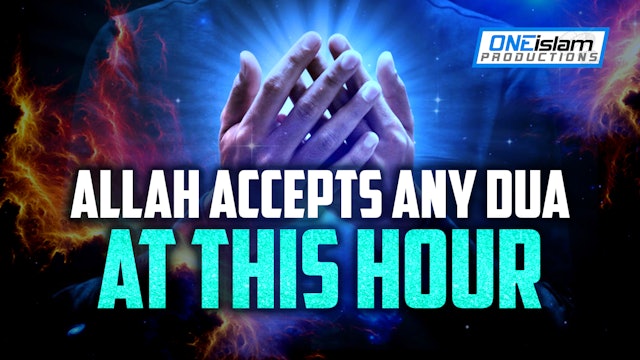 ALLAH ACCEPTS ANY DUA AT THIS HOUR