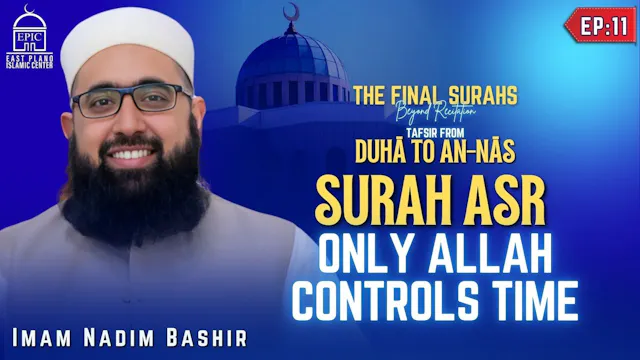 EP11 | Only Allah Controls TIME | Sur...
