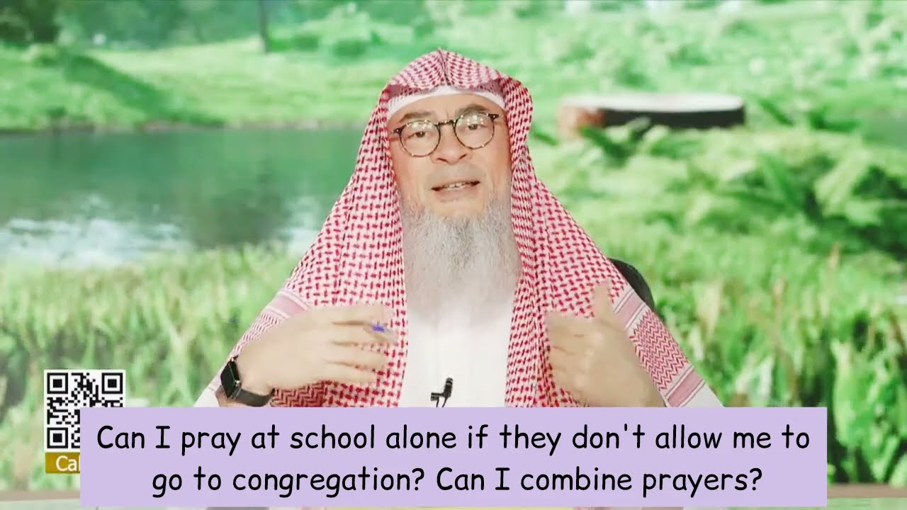 Can I Pray At School Alone & Can I Combine Dhuhr & Asr?