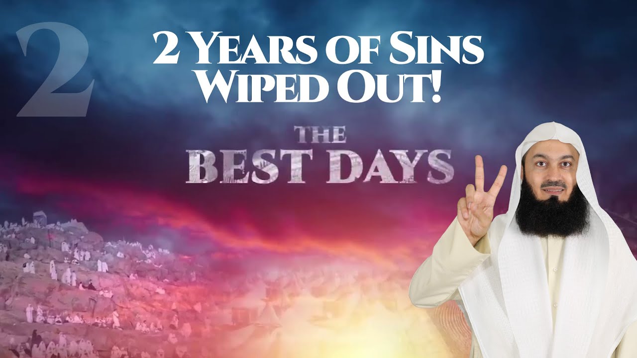 Two Years of Sins Wiped Out  Dhul Hijjah with Mufti Menk #Best10Days