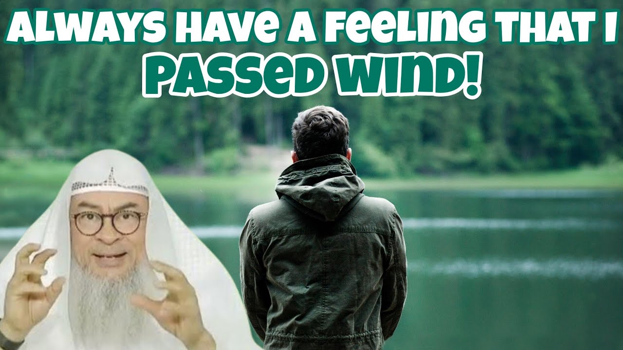 Always have a feeling of passing wind but I'm not sure, is wudu broken 