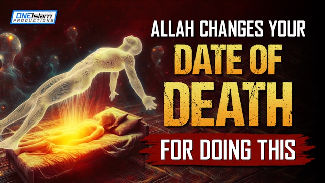 Allah Changes Your Date Of Death For Doing This