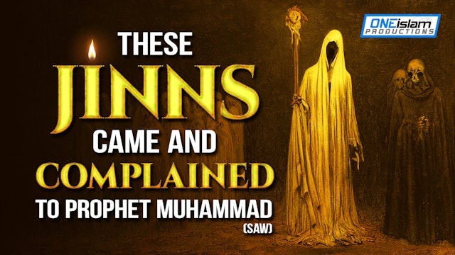 THESE JINNS CAME AND COMPLAINED TO PROPHET MUHAMMAD (SAW)