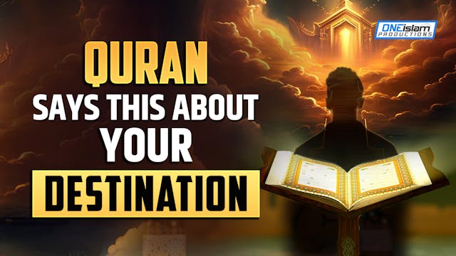 QURAN SAYS THIS ABOUT YOUR DESTINATION