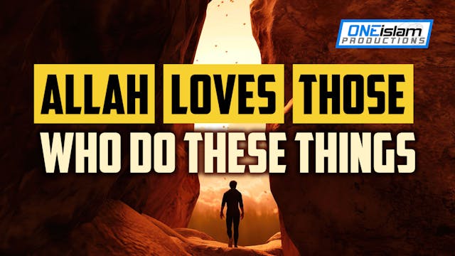 ALLAH LOVES THOSE WHO DO THESE THINGS