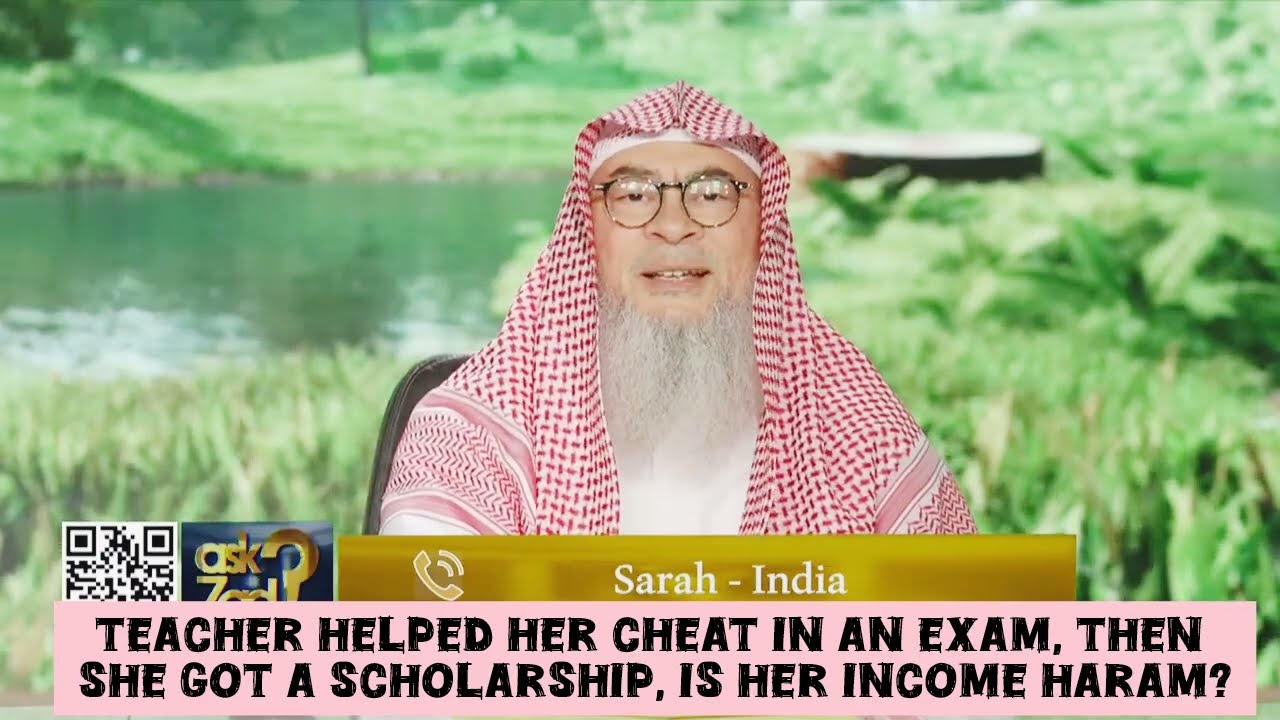 Teacher Helped Her Cheat In Exam, She Got A Scholarship, Is Scholarship Haram?