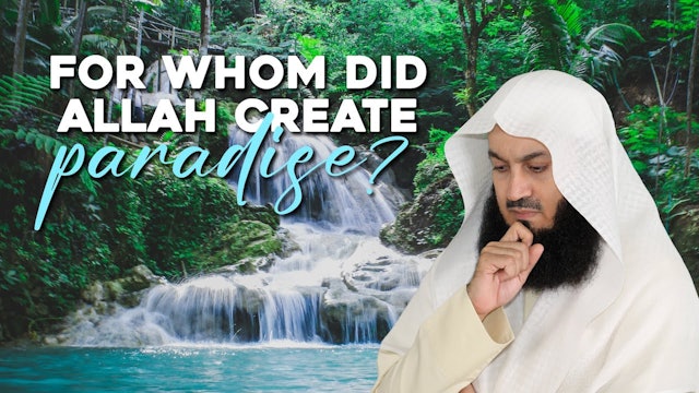 For Whom Did Allah Create Paradise - Mufti Menk