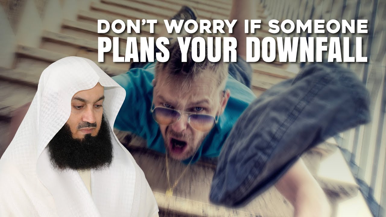 Don't Worry If Someone Plans Your Downfall  Mufti Menk
