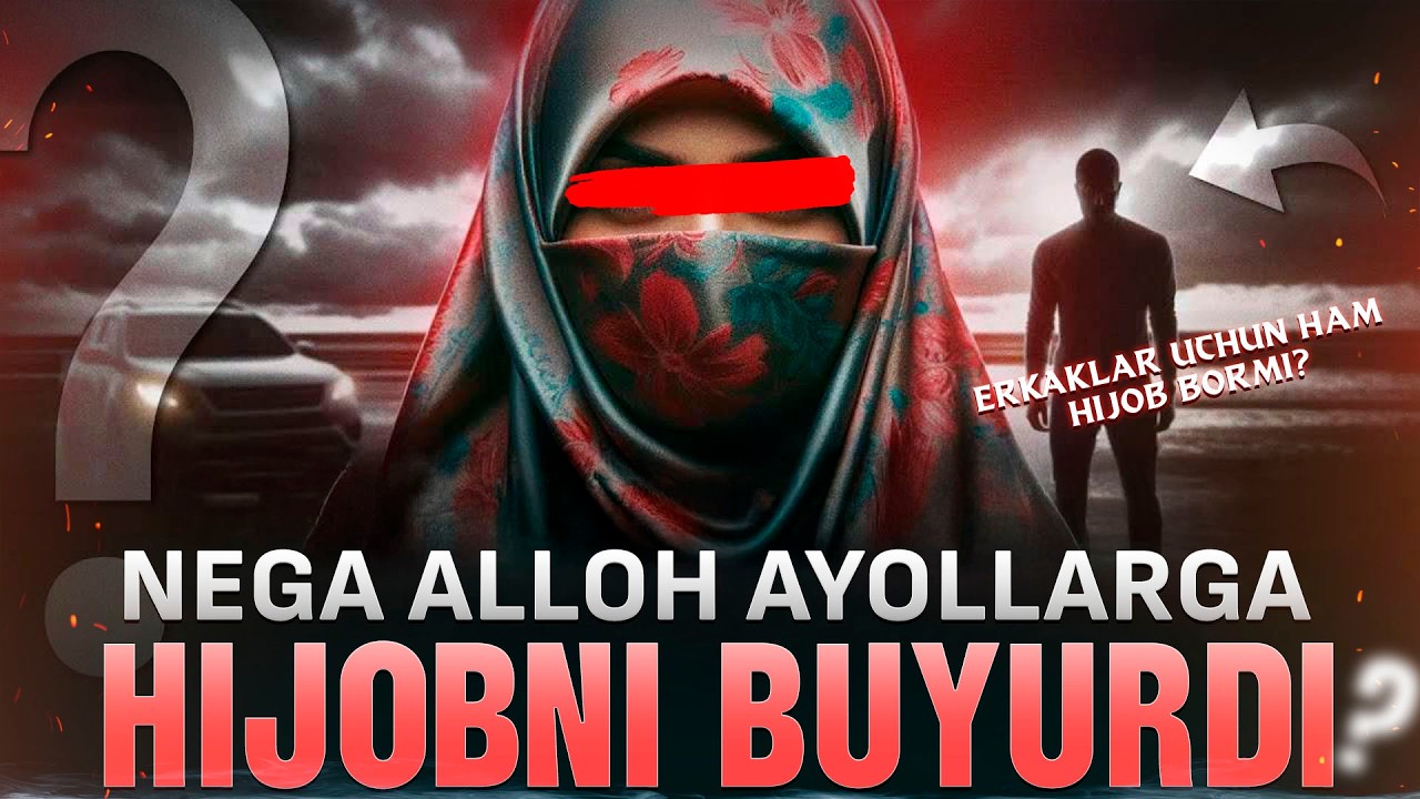NEGA ALLOH AYOLLARGA HIJOBNI BUYURDI