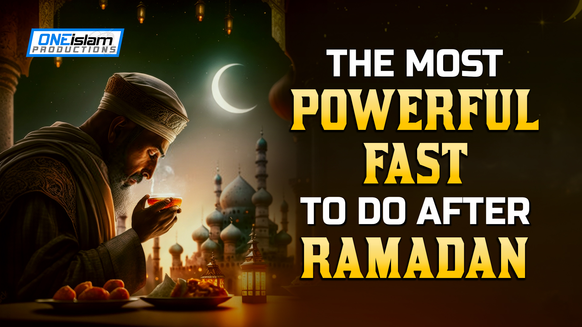 THE MOST POWERFUL FASTS TO DO AFTER RAMADAN 