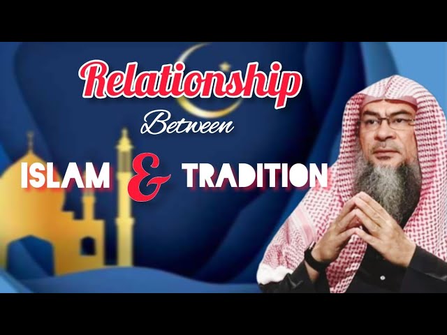 What is the relationship between Islam & Tradition 