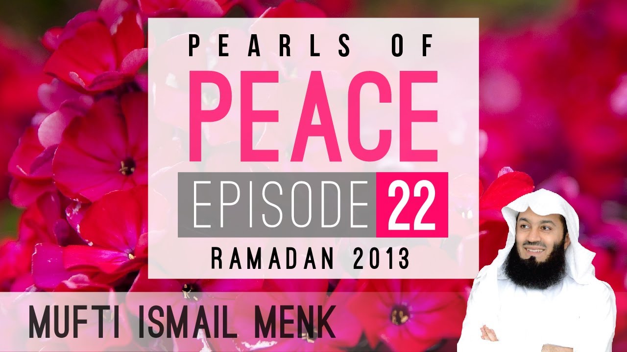 Pearls Of Peace - Episode 22 ~ Mufti Menk