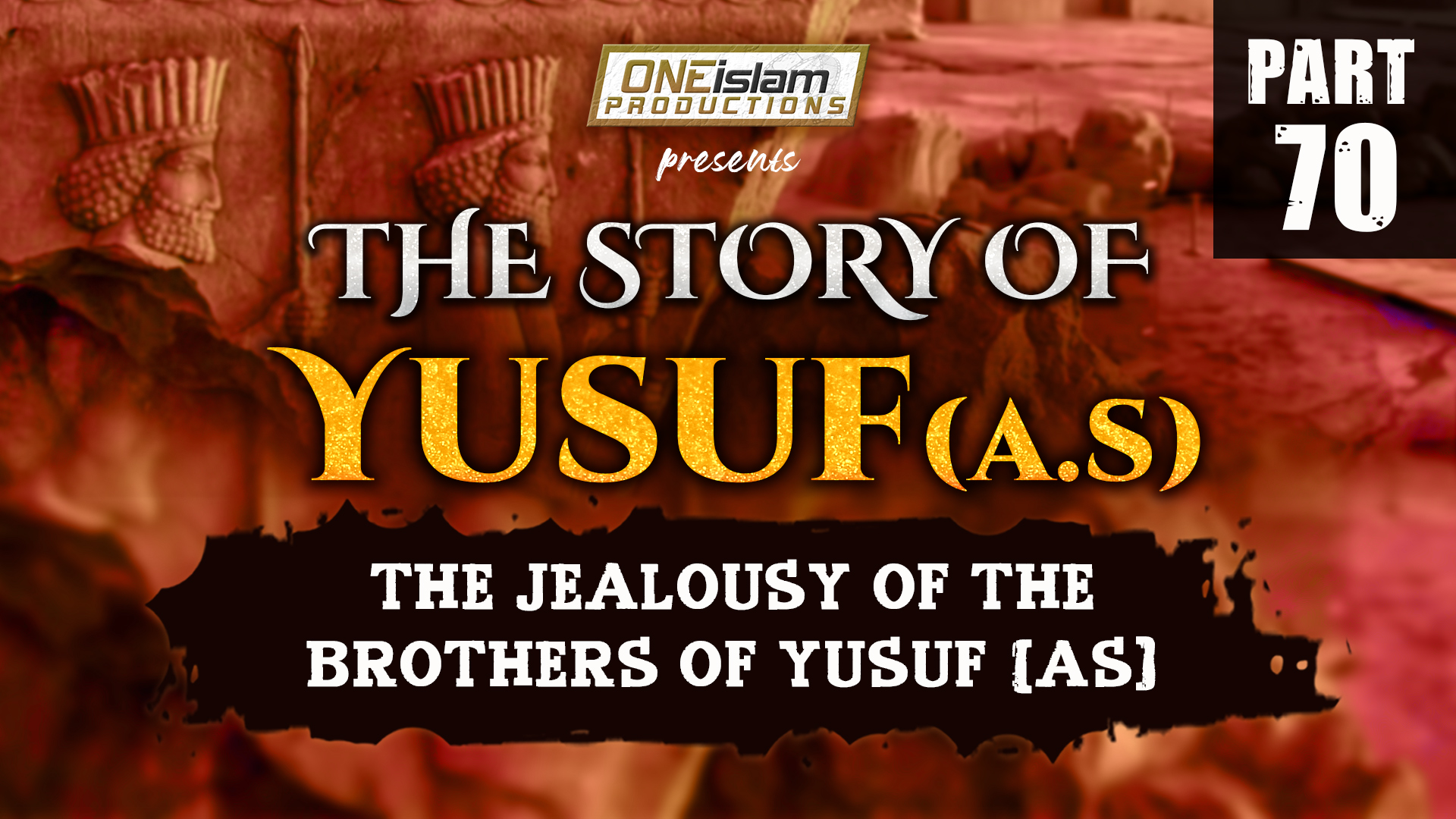 The Jealousy Of The Brothers Of Yusuf (AS) | PART 70