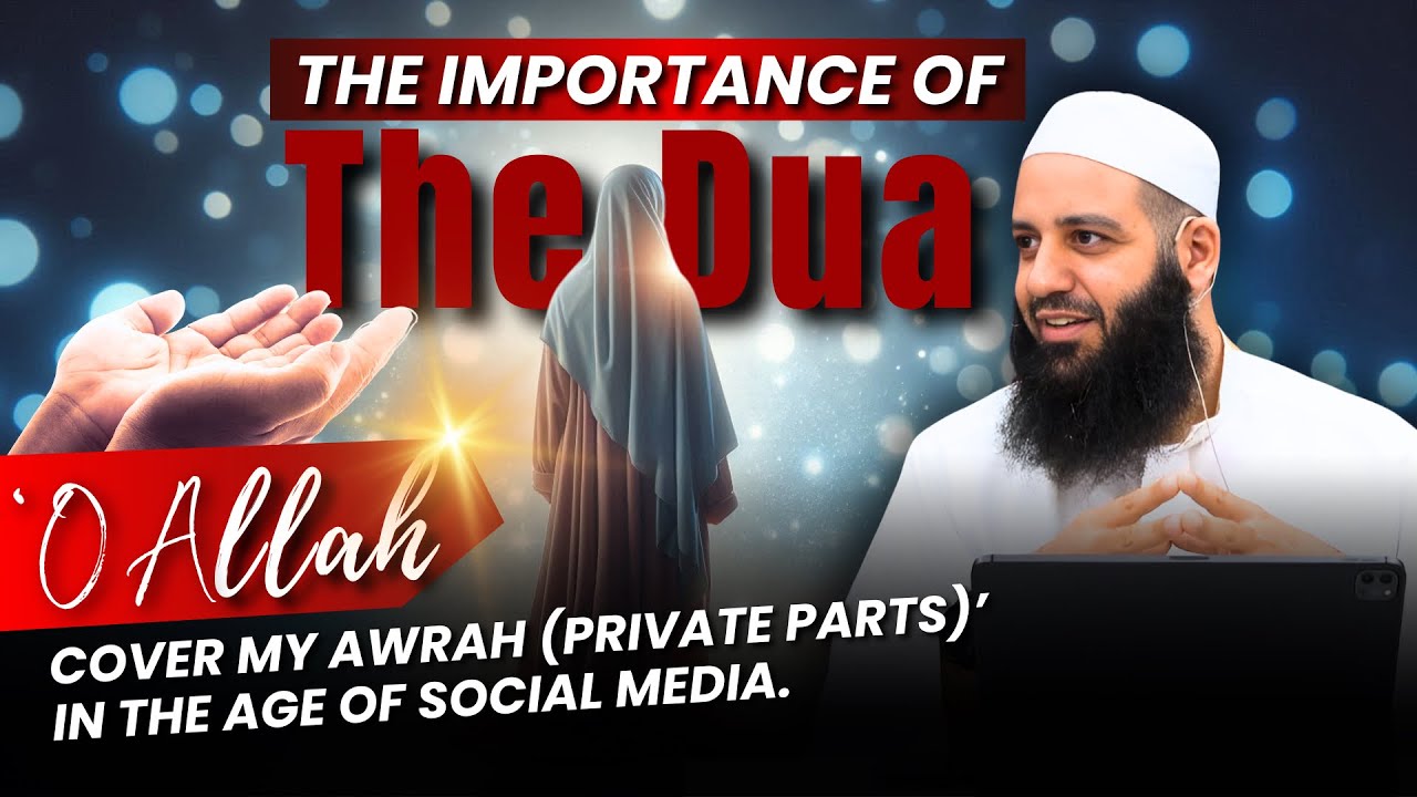 The Importance the Dua 'O Allah Cover My Awrah' in the Age of Social Media