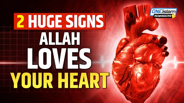 2 HUGE SIGNS ALLAH LOVES YOUR HEART