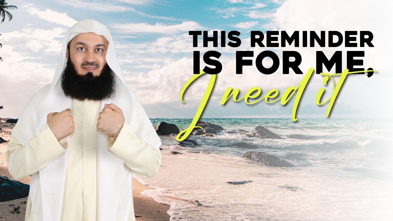 This Reminder Is For Me, I Need It - Mufti Menk