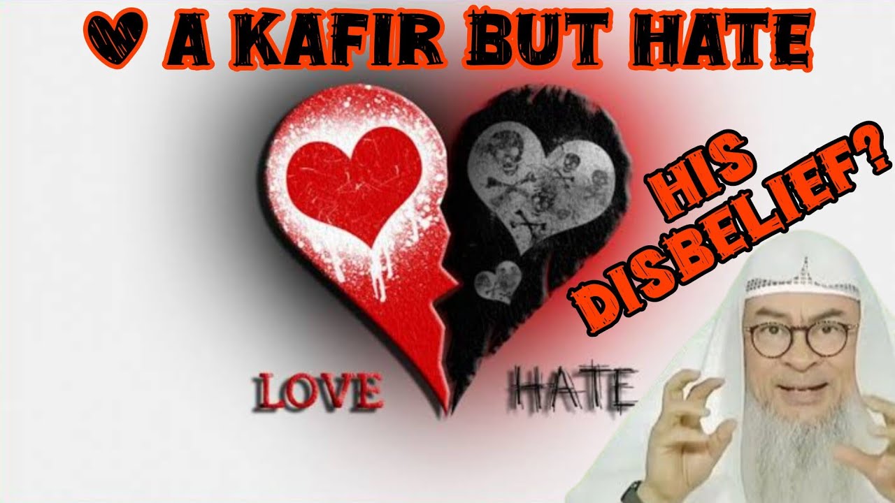 Can we love Kafirs (Disbelievers) but hate their Kufr (Disbelief)
