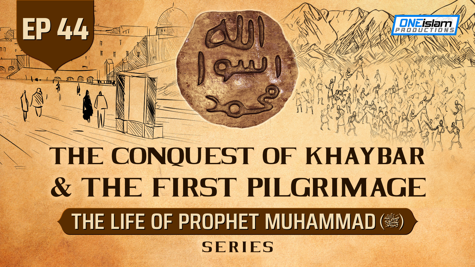 Ep 44 | The Conquest Of Khaybar & The First Pilgrimage