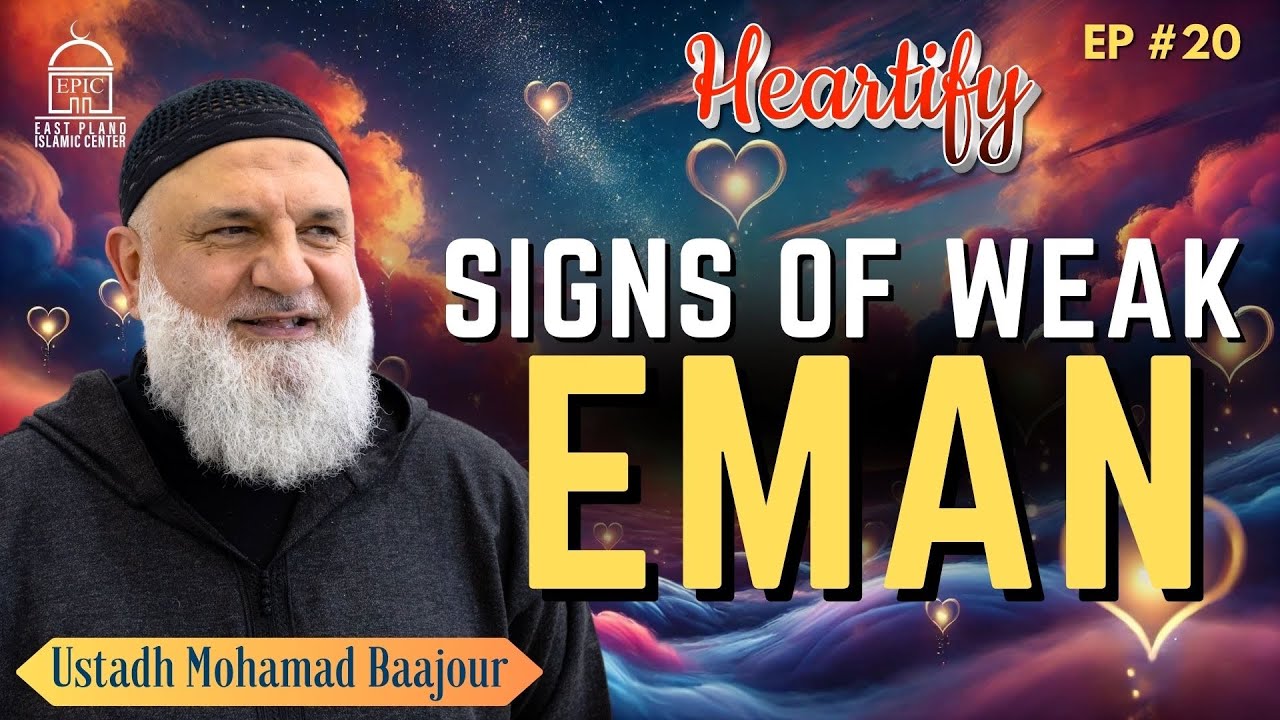 Signs of Weak Eman  HEARTIFY  Ustadh Mohamad Baajour