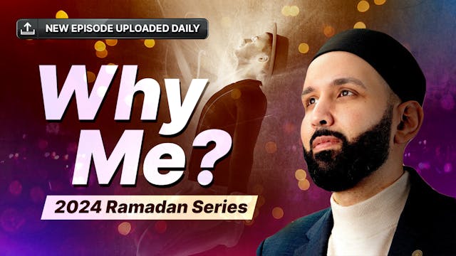 Why Me? | 2024 Ramadan Series