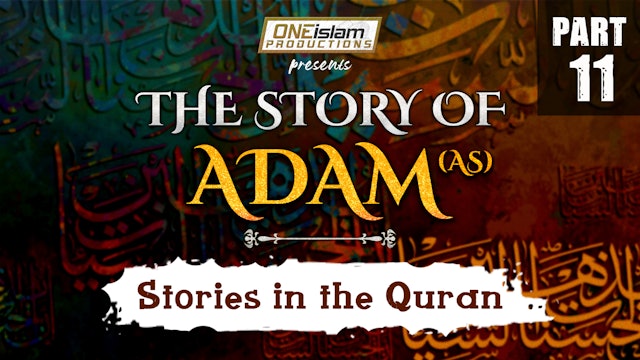 Stories In The Quran | The Story Of Adam | PART 11