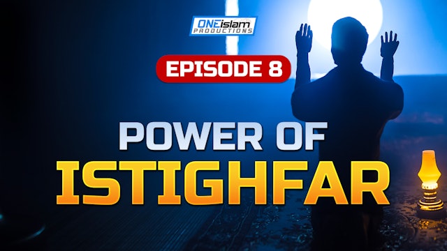 Episode 8 - Power of Istighfar