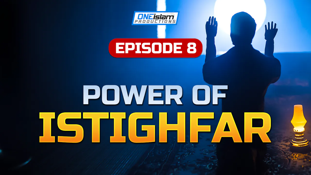 Episode 8 - Power of Istighfar - Ramadan Gems Series - One Islam TV