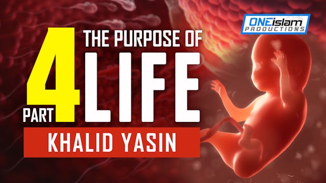 The Purpose Of Life - PART 4 - Khalid...