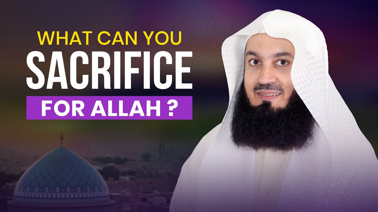 What Can You Sacrifice For Allah  Mufti Menk