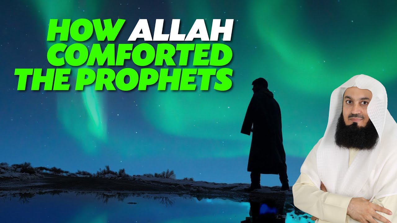 How Allah Comforted The Prophets - Mufti Menk