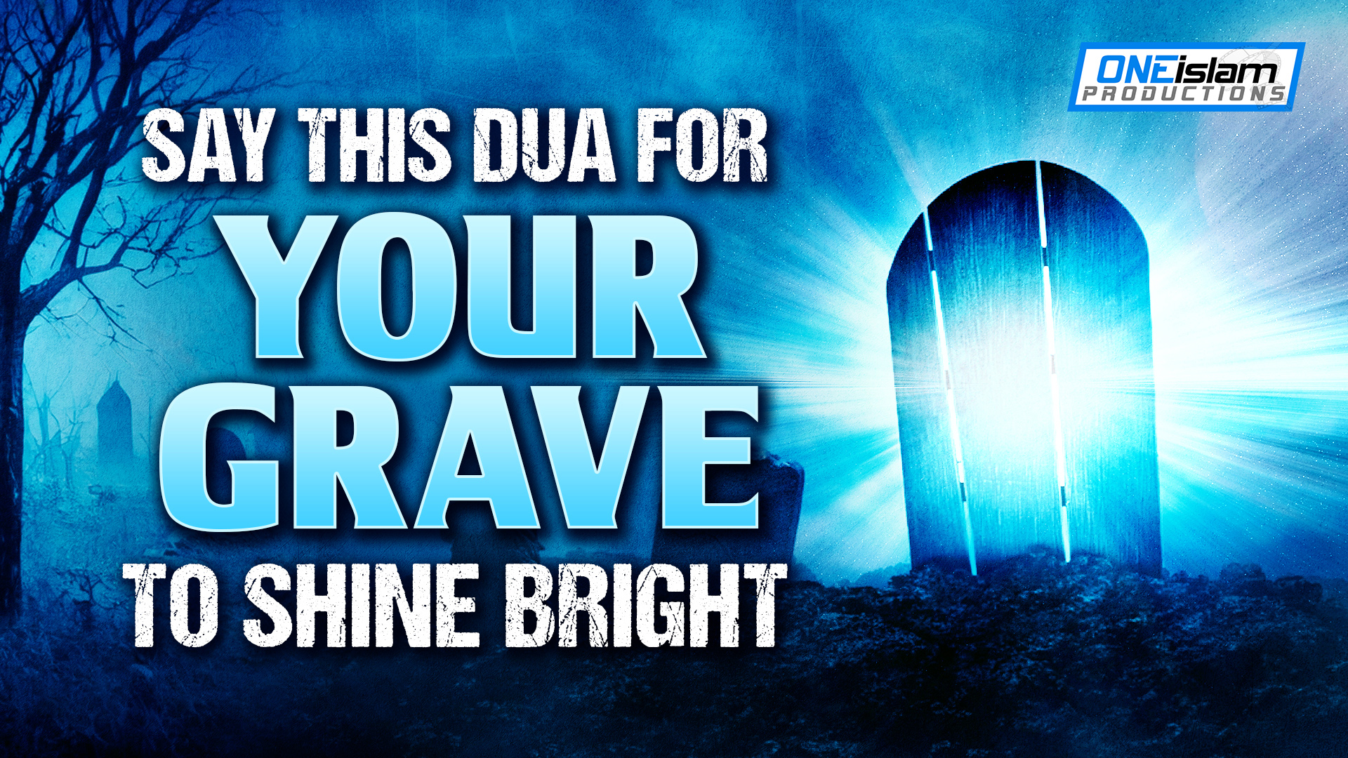 SAY THIS DUA FOR YOUR GRAVE TO SHINE BRIGHT