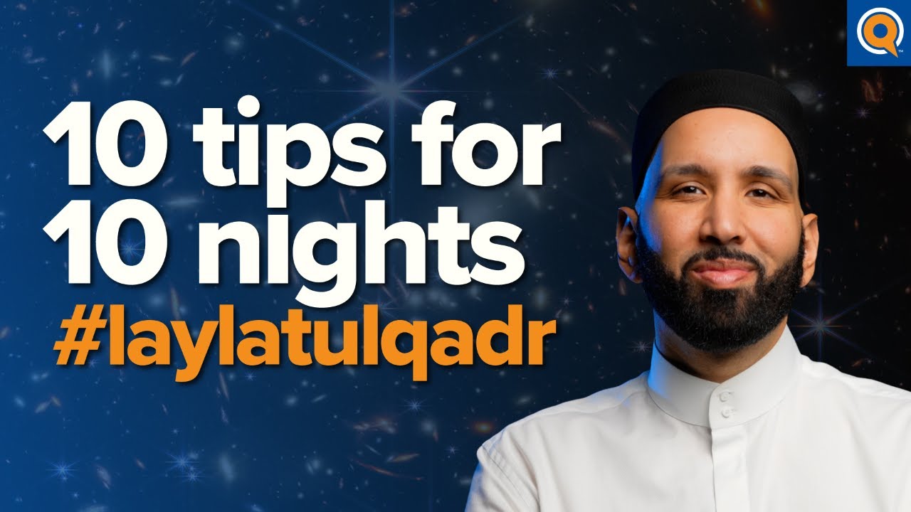 10 Ways to Maximize the Last 10 Nights - Taraweeh Reflections - Omar Suleiman