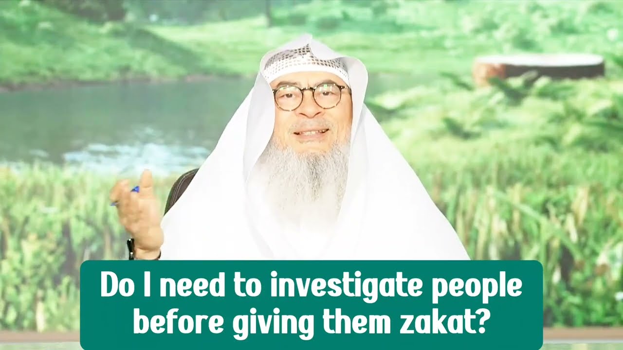 Do I Need To Investigate People If They Deserving Or Not Before Giving Zakat?