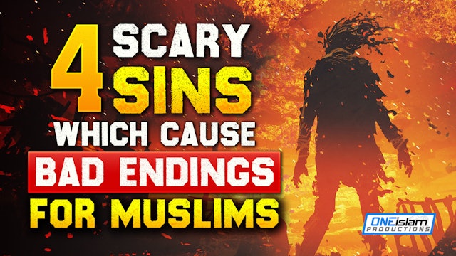 4 SCARY SINS, WHICH CAUSES BAD ENDINGS FOR MUSLIMS