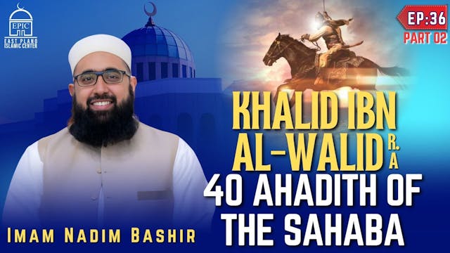 Khalid Ibn Al-Walid (RA) - EP 36 - Pa...