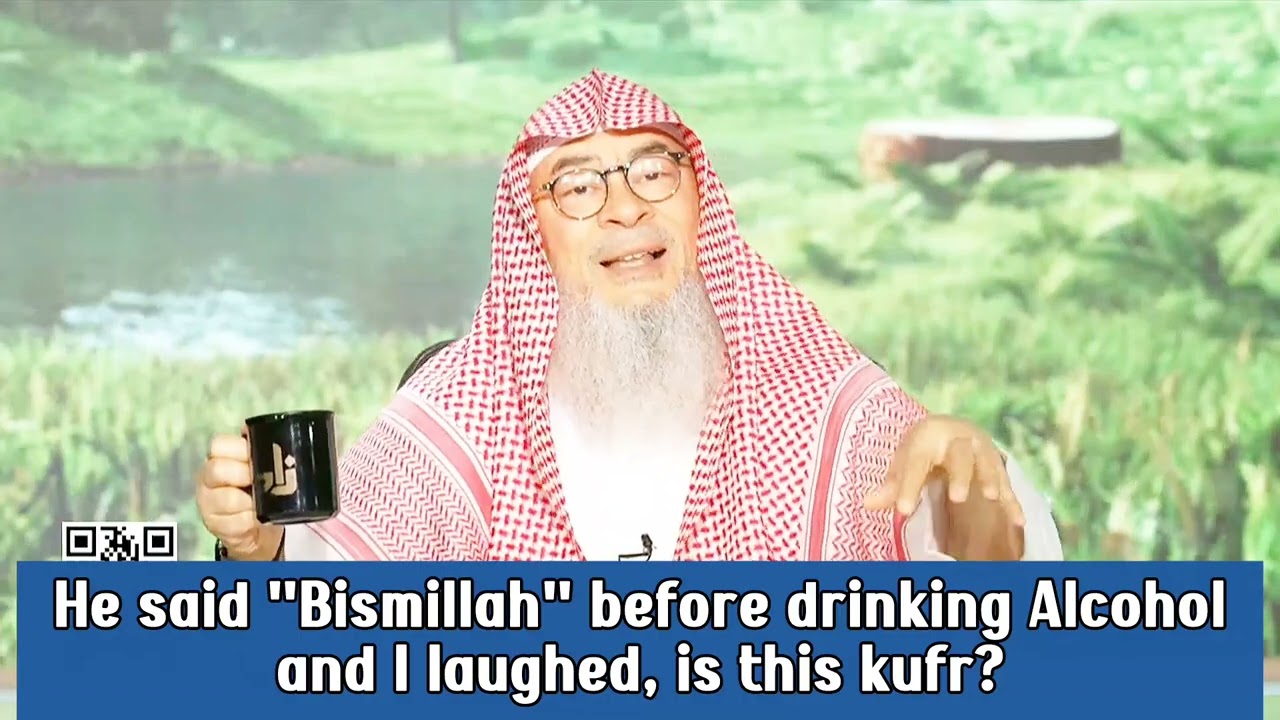 He Said Bismillah Before Drinking Alcohol & I Laughed, Is This Kufr?