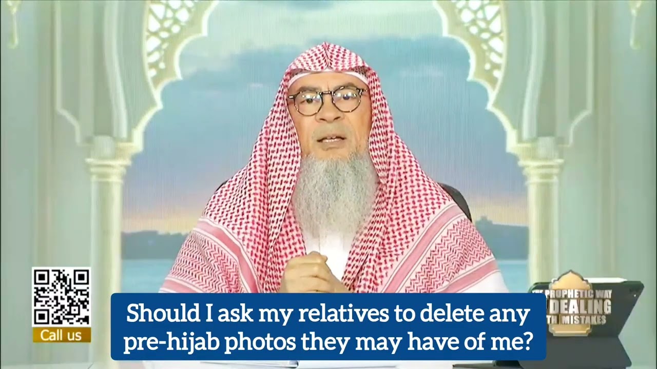 Started wearing hijab, should I ask my relatives to delete my pre hijab photos