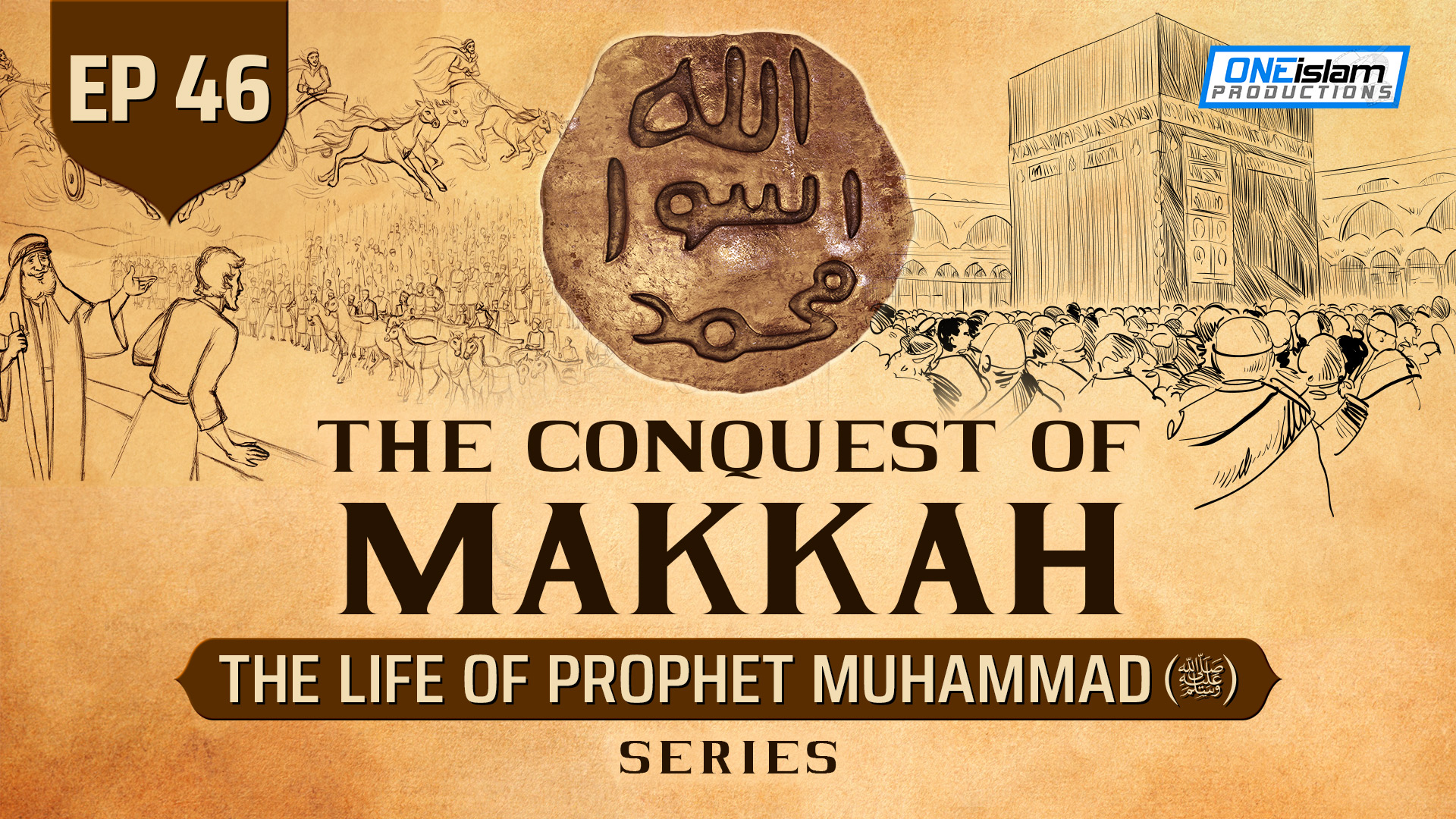 Ep 46 | The Conquest Of Makkah