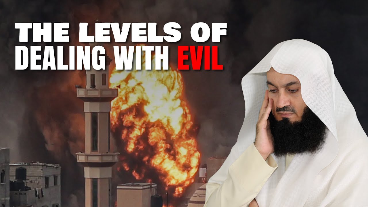 The Levels of Dealing With Evil - Mufti Menk