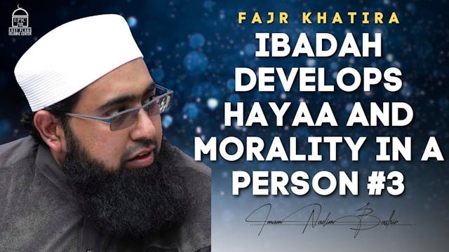 Ibadah Develops Hayaa and Morality in...