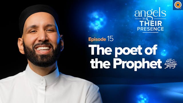 Ep. 15 The Poet of the Prophet ﷺ 