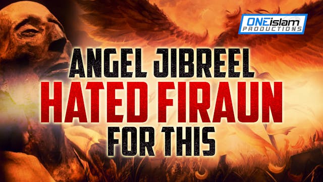 ANGEL JIBREEL HATED FIRAUN FOR THIS