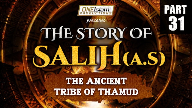 The Ancient Tribe of Thamud | The Story Of Salih | PART 31